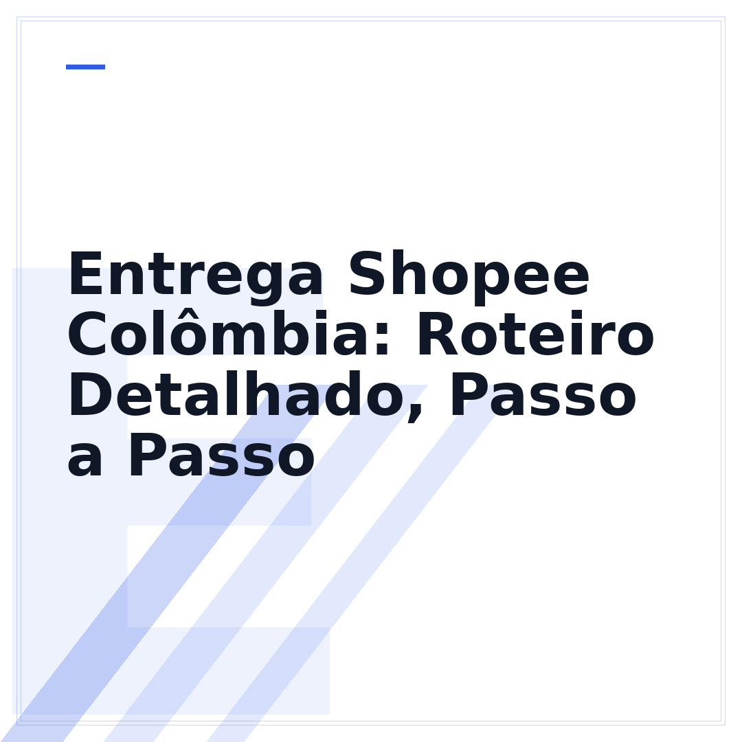Entrega Shopee Colômbia: Roteiro Detalhado, Passo a Passo