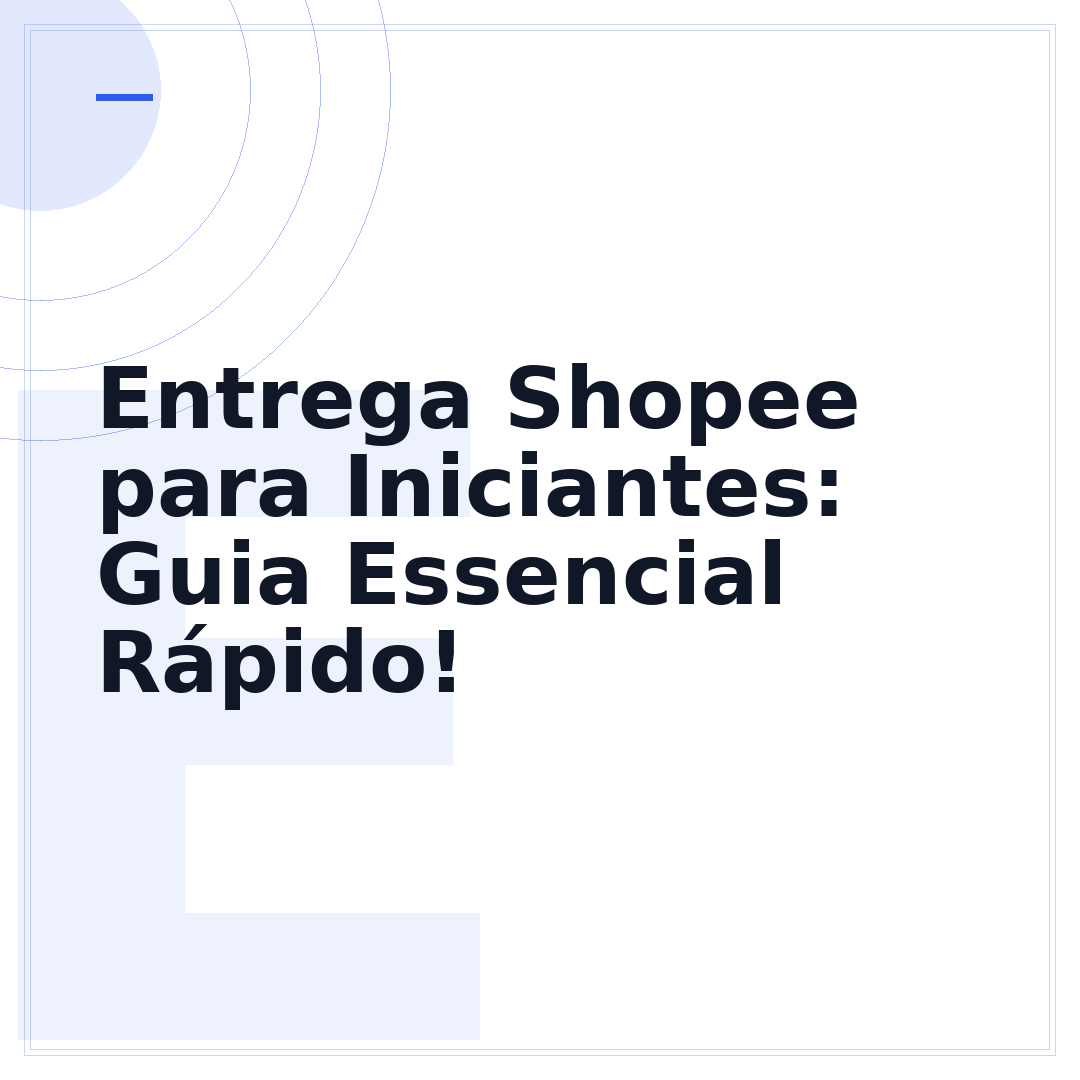 Entrega Shopee para Iniciantes: Guia Essencial Rápido!