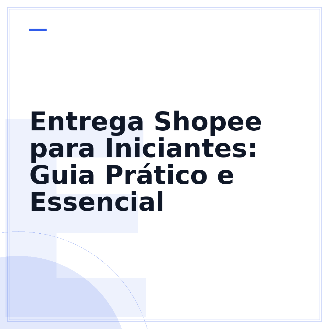 Entrega Shopee para Iniciantes: Guia Prático e Essencial
