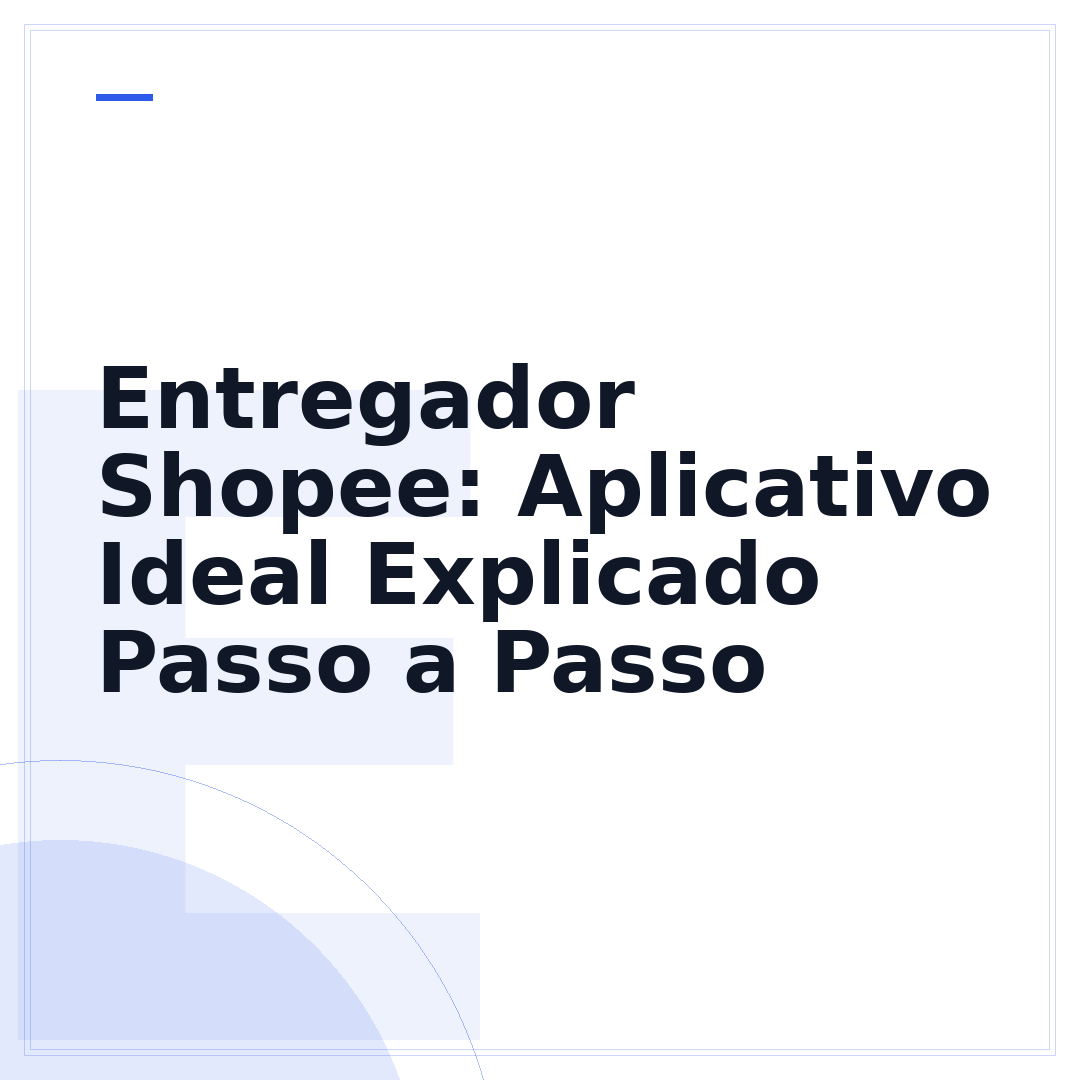 Entregador Shopee: Aplicativo Ideal Explicado Passo a Passo