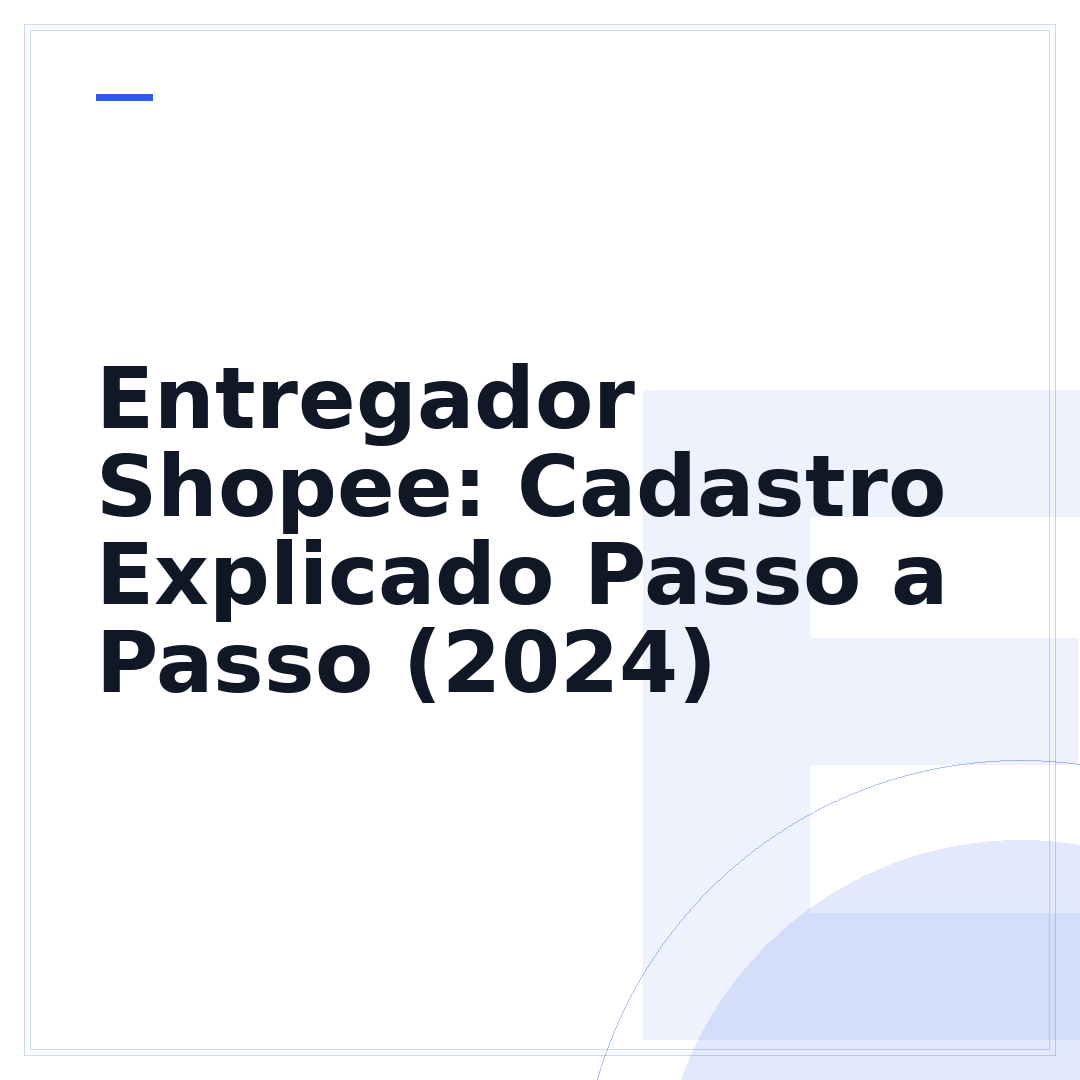 Entregador Shopee: Cadastro Explicado Passo a Passo (2024)