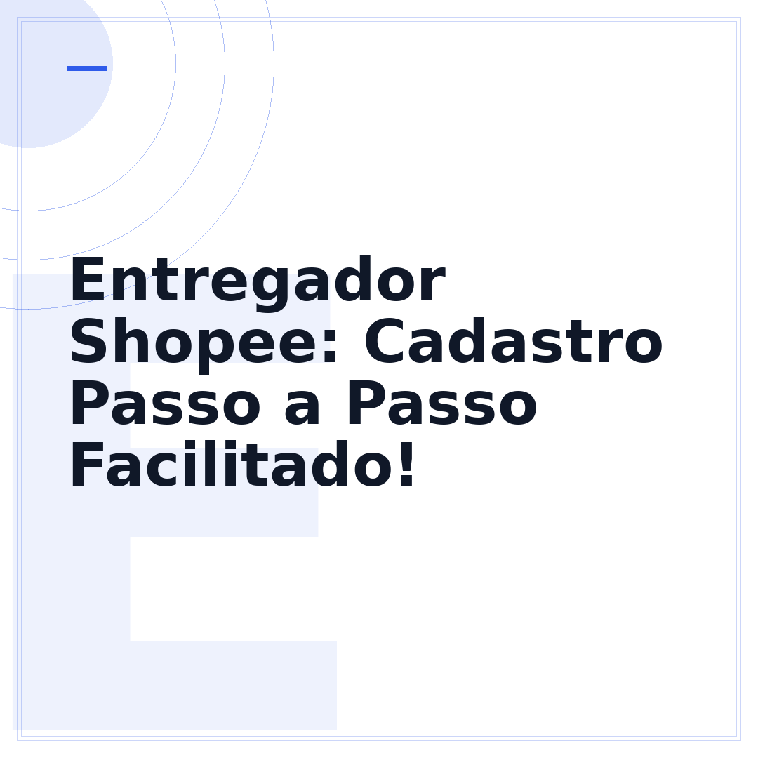 Entregador Shopee: Cadastro Passo a Passo Facilitado!