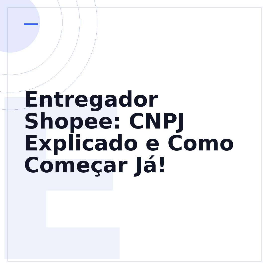 Entregador Shopee: CNPJ Explicado e Como Começar Já!