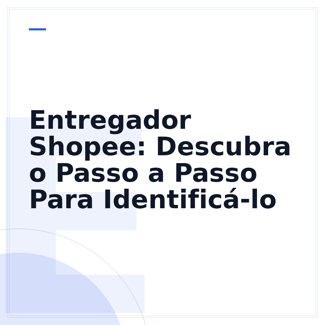 Entregador Shopee: Descubra o Passo a Passo Para Identificá-lo