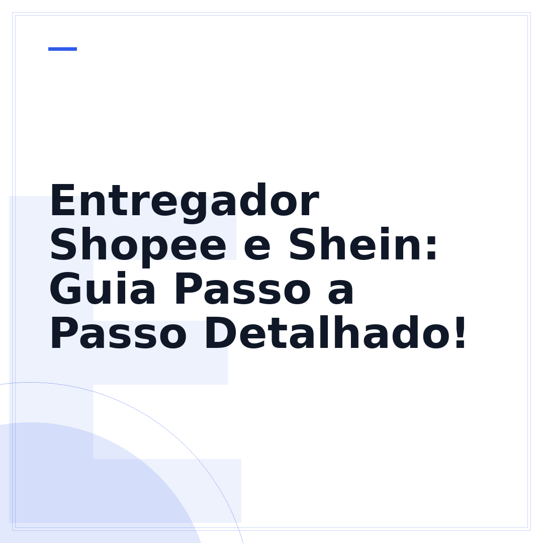 Entregador Shopee e Shein: Guia Passo a Passo Detalhado!
