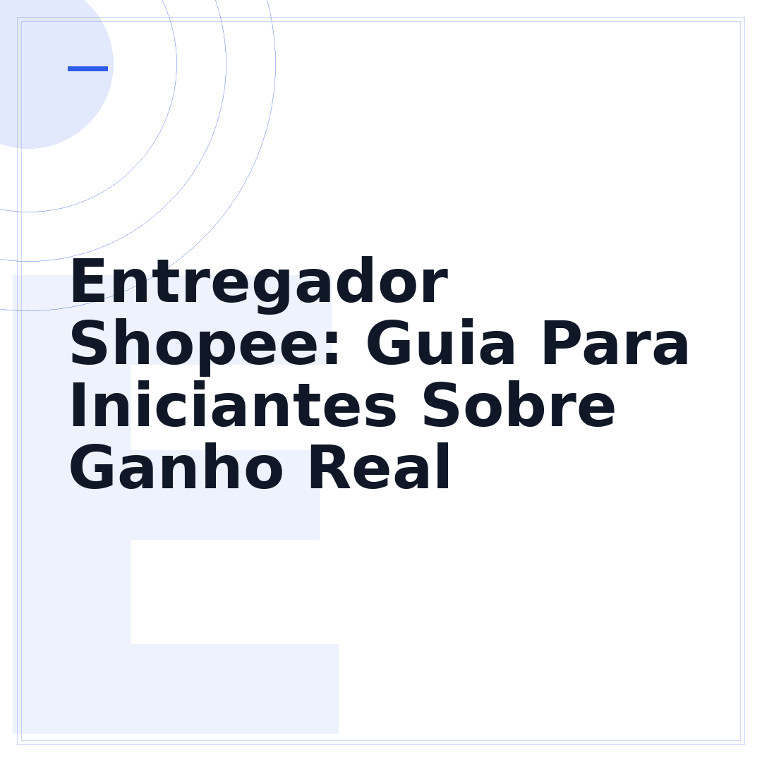 Entregador Shopee: Guia Para Iniciantes Sobre Ganho Real