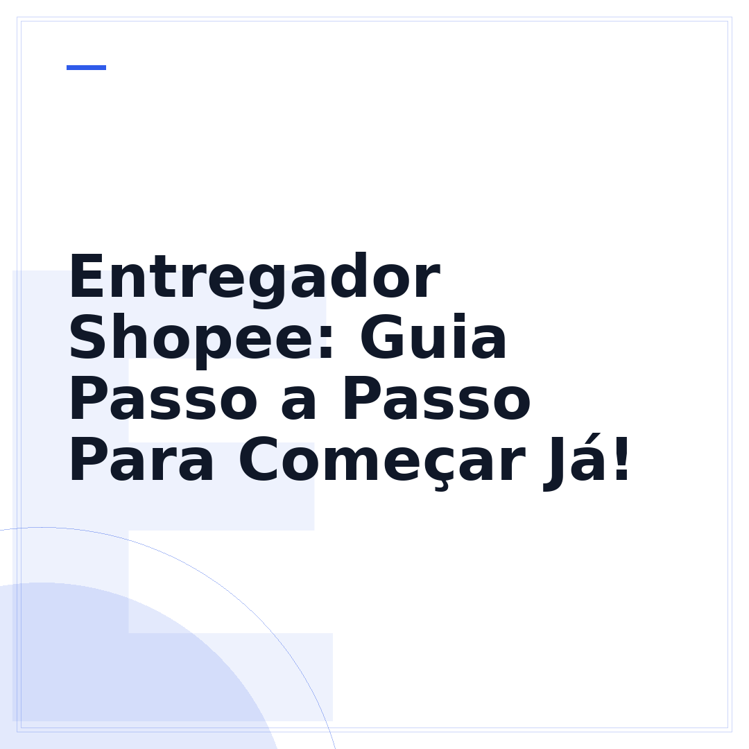 Entregador Shopee: Guia Passo a Passo Para Começar Já!