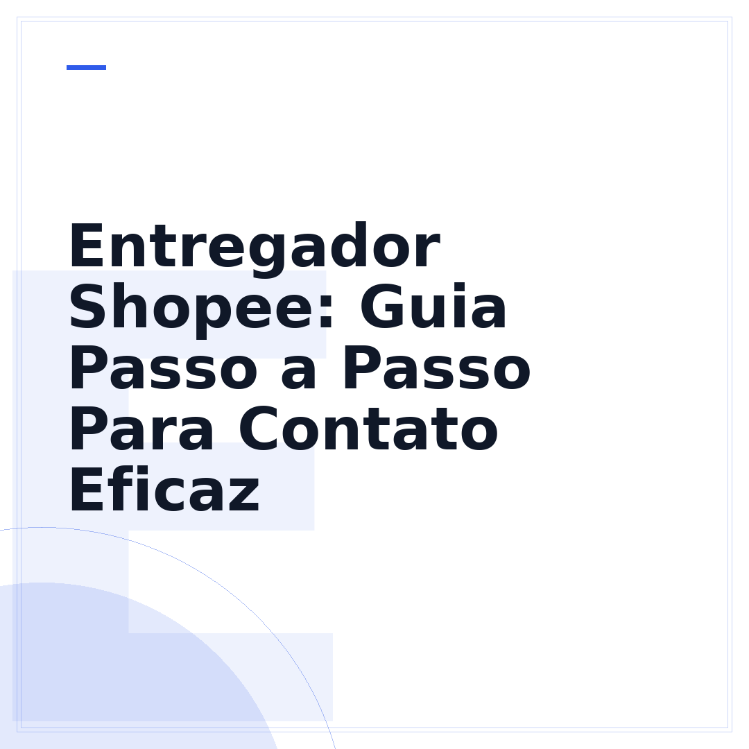 Entregador Shopee: Guia Passo a Passo Para Contato Eficaz
