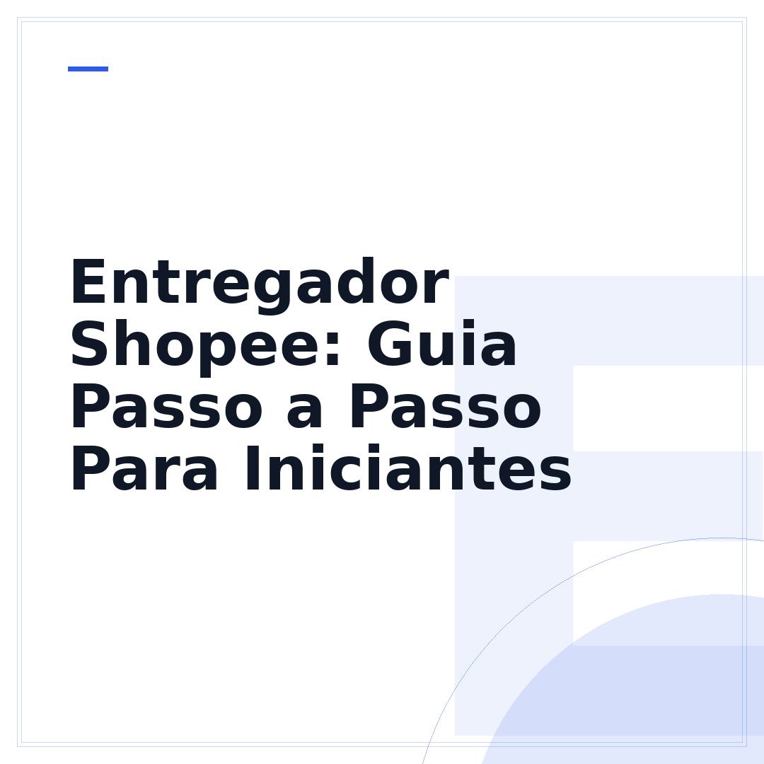 Entregador Shopee: Guia Passo a Passo Para Iniciantes