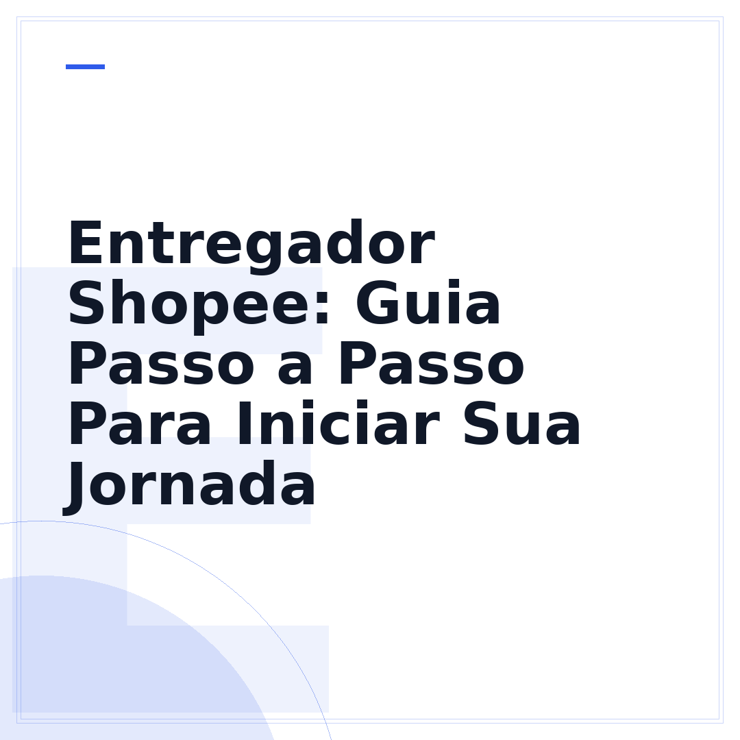 Entregador Shopee: Guia Passo a Passo Para Iniciar Sua Jornada