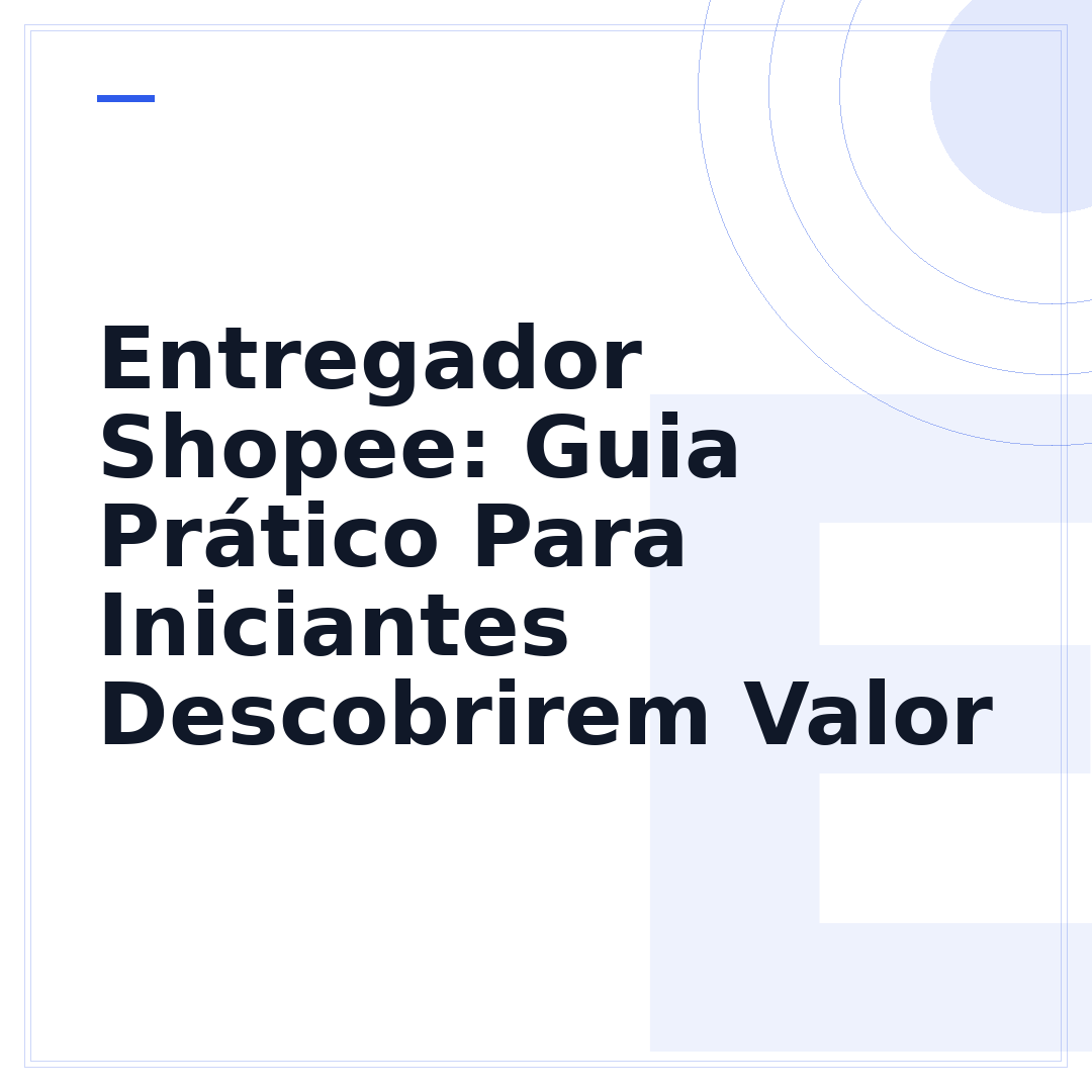 Entregador Shopee: Guia Prático Para Iniciantes Descobrirem Valor