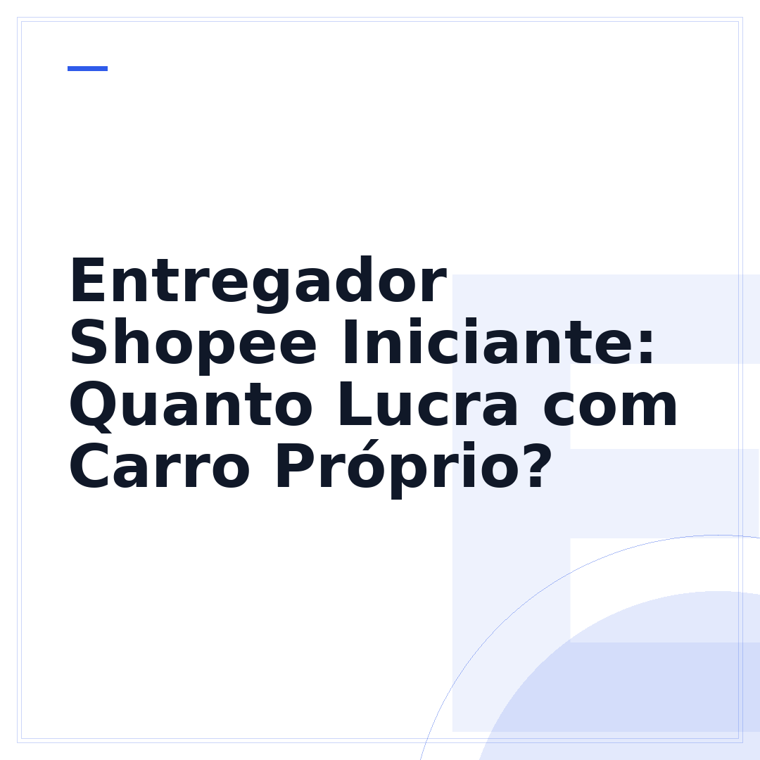 Entregador Shopee Iniciante: Quanto Lucra com Carro Próprio?