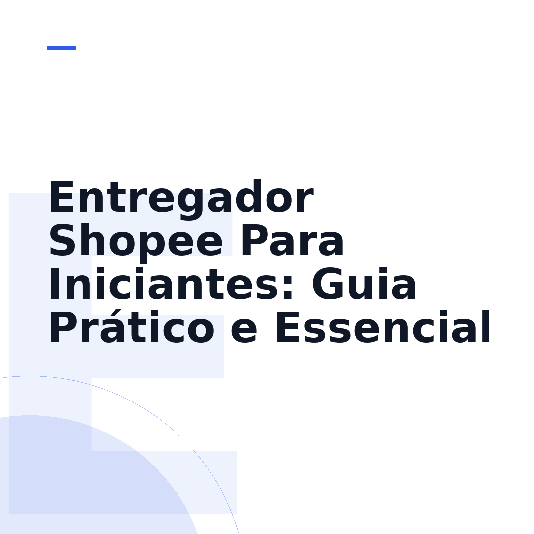 Entregador Shopee Para Iniciantes: Guia Prático e Essencial