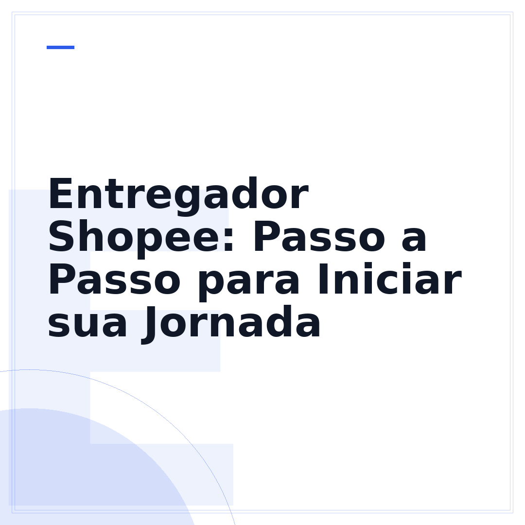 Entregador Shopee: Passo a Passo para Iniciar sua Jornada