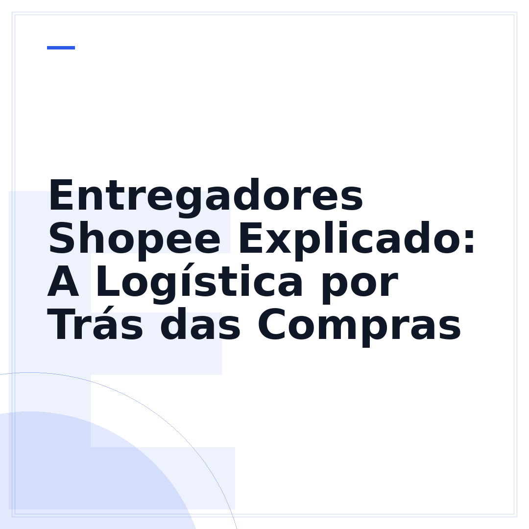 Entregadores Shopee Explicado: A Logística por Trás das Compras