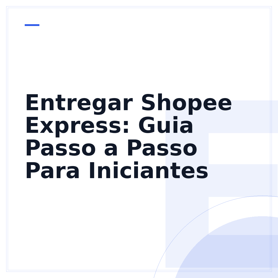 Entregar Shopee Express: Guia Passo a Passo Para Iniciantes