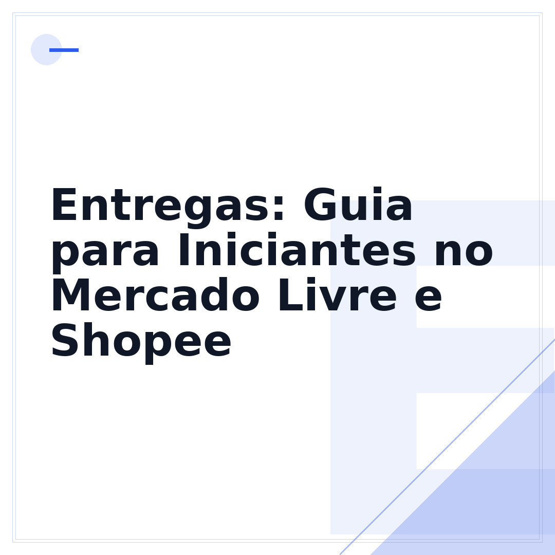 Entregas: Guia para Iniciantes no Mercado Livre e Shopee