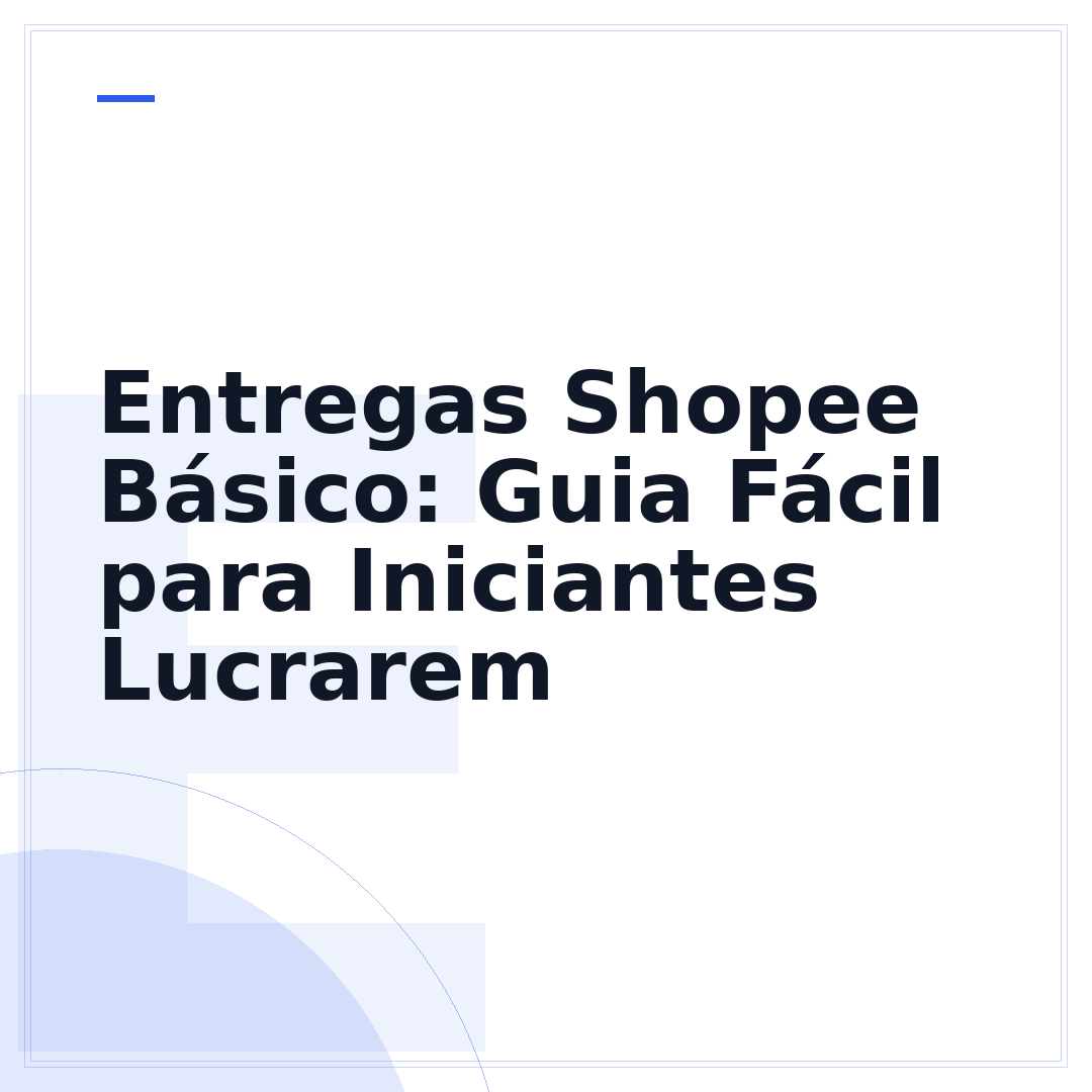Entregas Shopee Básico: Guia Fácil para Iniciantes Lucrarem