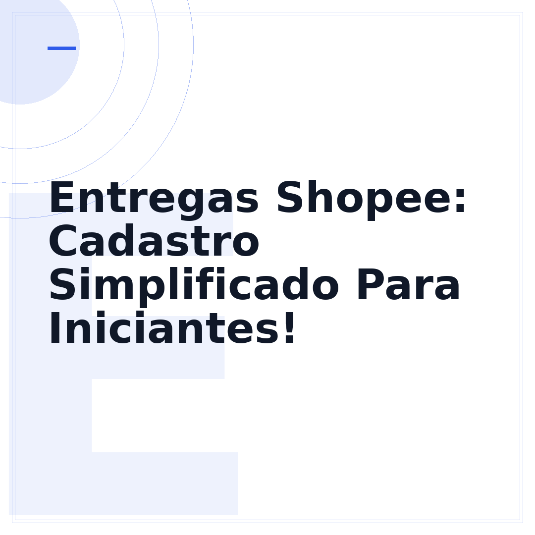 Entregas Shopee: Cadastro Simplificado Para Iniciantes!