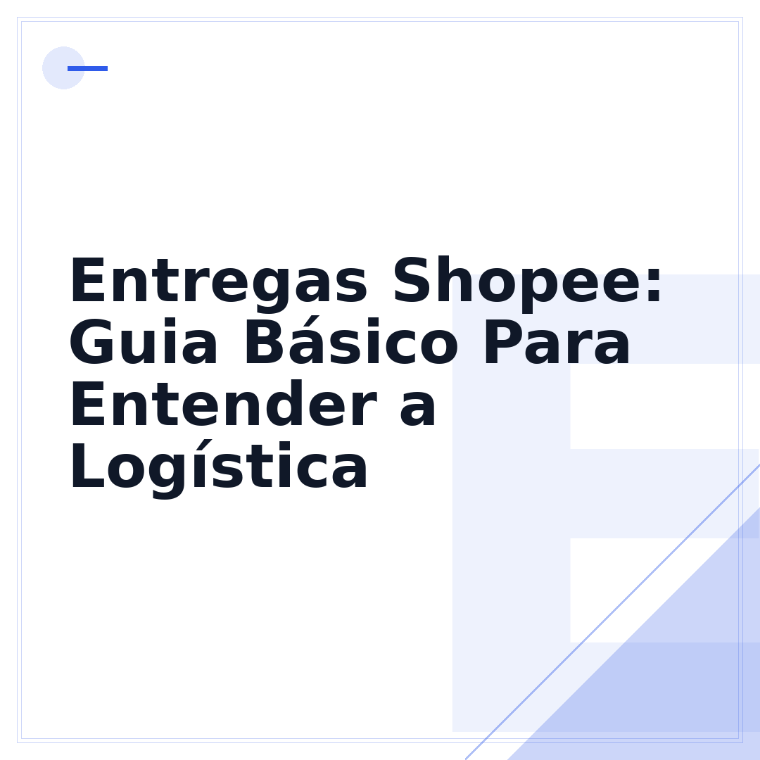 Entregas Shopee: Guia Básico Para Entender a Logística