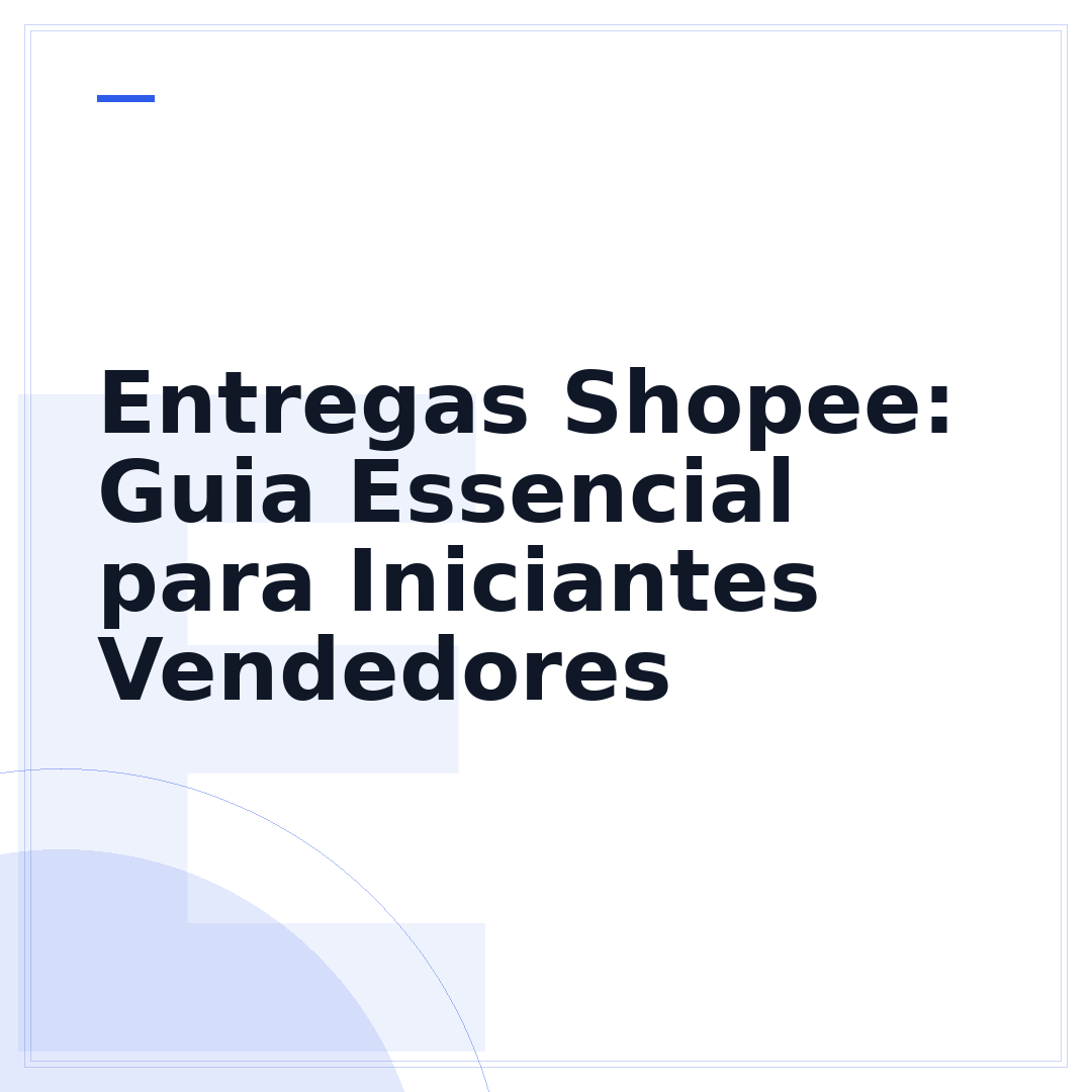 Entregas Shopee: Guia Essencial para Iniciantes Vendedores
