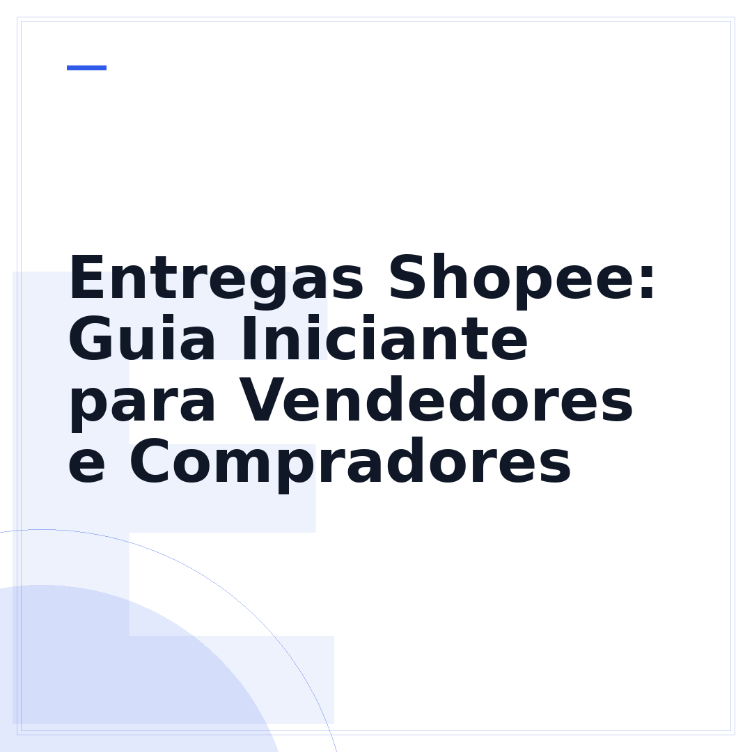 Entregas Shopee: Guia Iniciante para Vendedores e Compradores