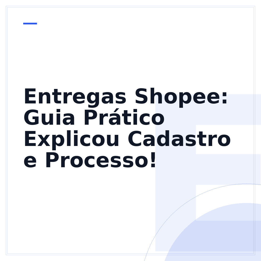 Entregas Shopee: Guia Prático Explicou Cadastro e Processo!