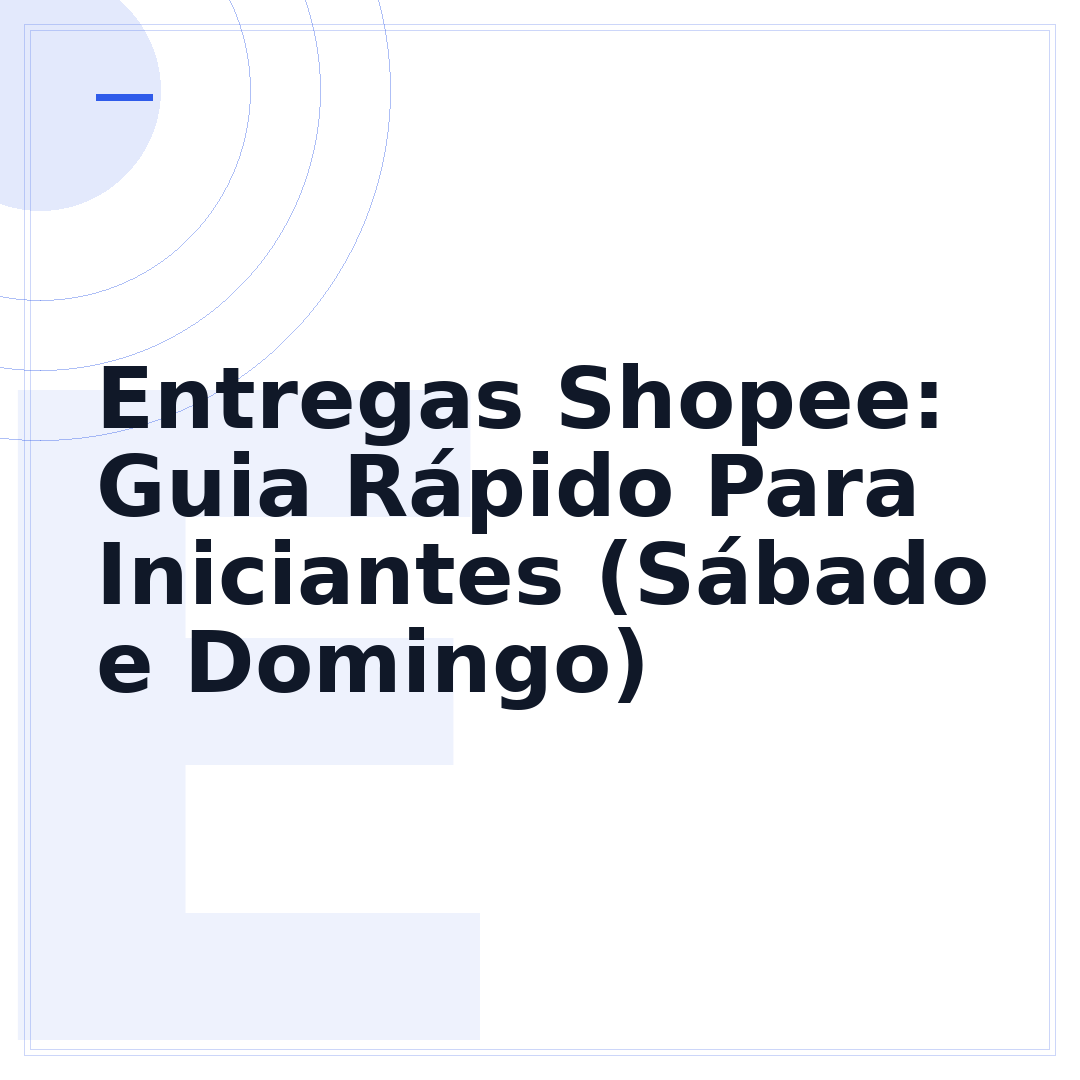 Entregas Shopee: Guia Rápido Para Iniciantes (Sábado e Domingo)