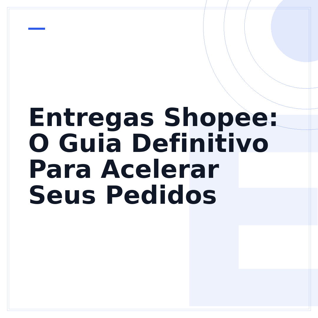 Entregas Shopee: O Guia Definitivo Para Acelerar Seus Pedidos