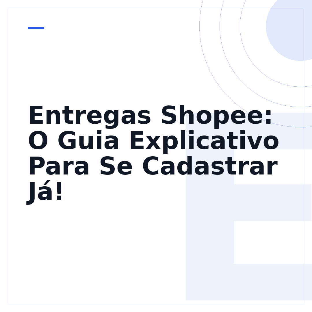 Entregas Shopee: O Guia Explicativo Para Se Cadastrar Já!