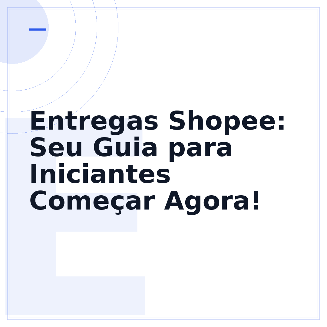 Entregas Shopee: Seu Guia para Iniciantes Começar Agora!