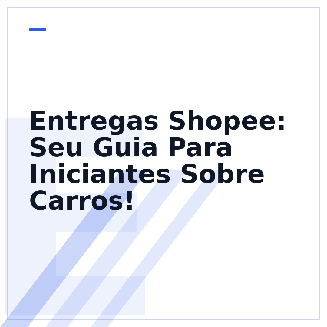 Entregas Shopee: Seu Guia Para Iniciantes Sobre Carros!