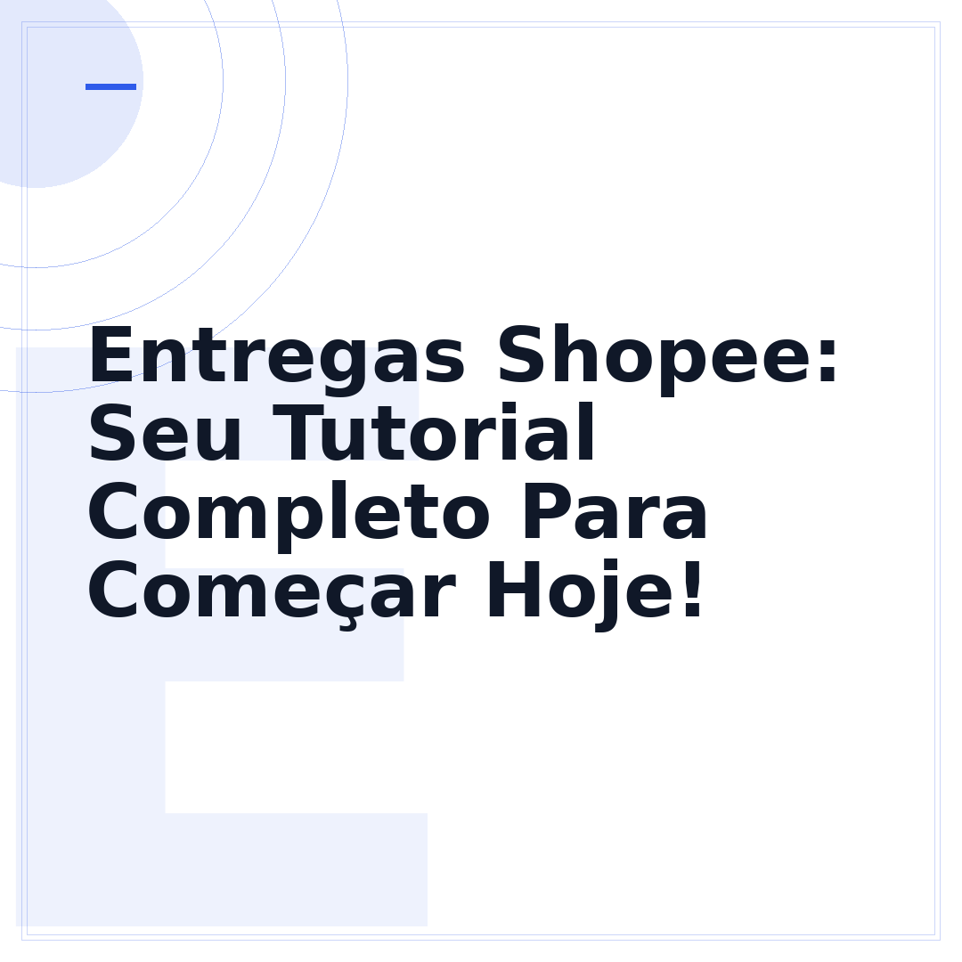 Entregas Shopee: Seu Tutorial Completo Para Começar Hoje!