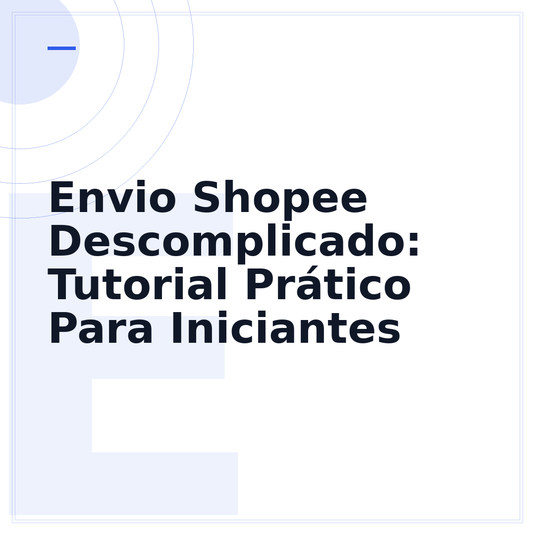 Envio Shopee Descomplicado: Tutorial Prático Para Iniciantes