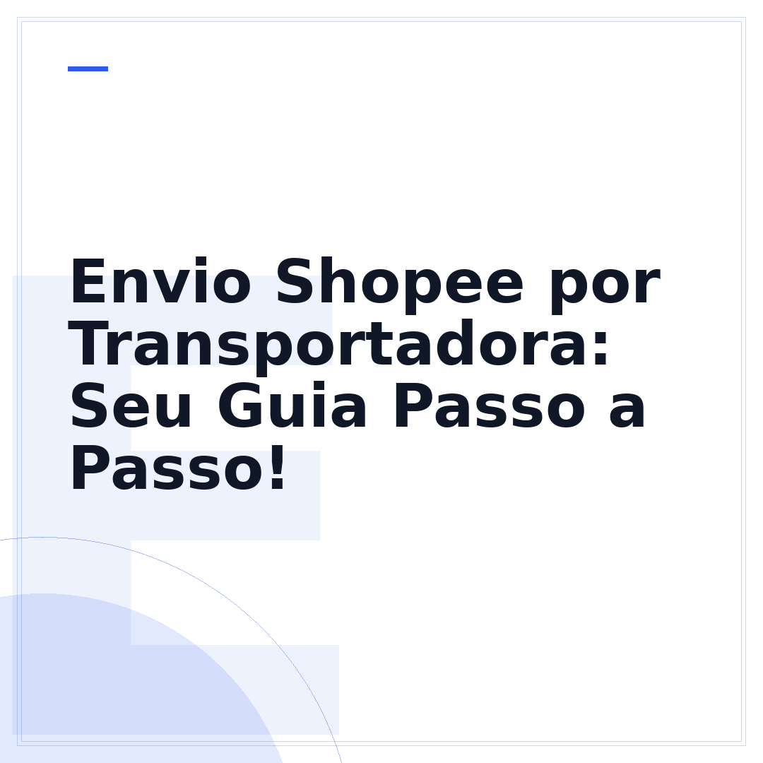 Envio Shopee por Transportadora: Seu Guia Passo a Passo!