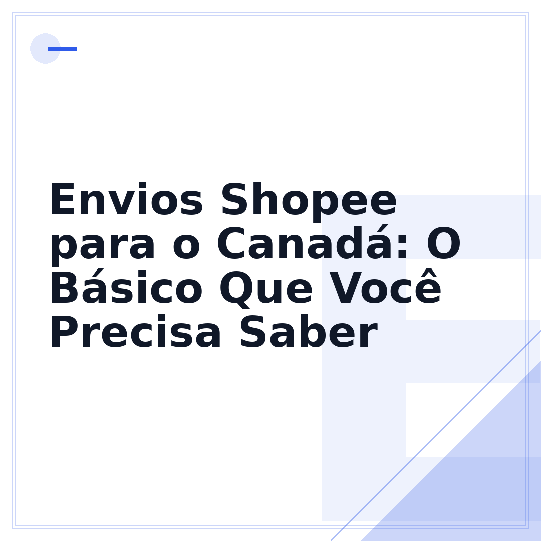 Envios Shopee para o Canadá: O Básico Que Você Precisa Saber