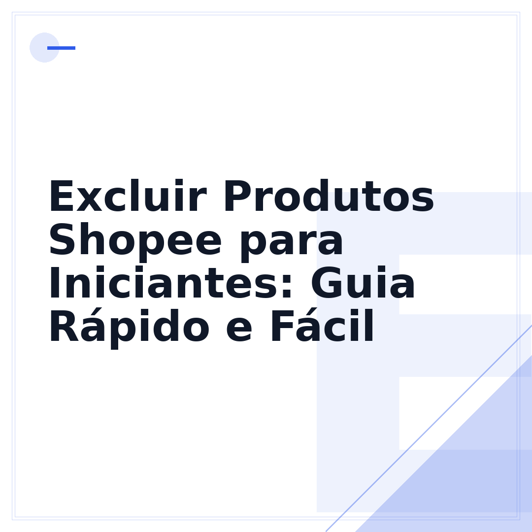Excluir Produtos Shopee para Iniciantes: Guia Rápido e Fácil