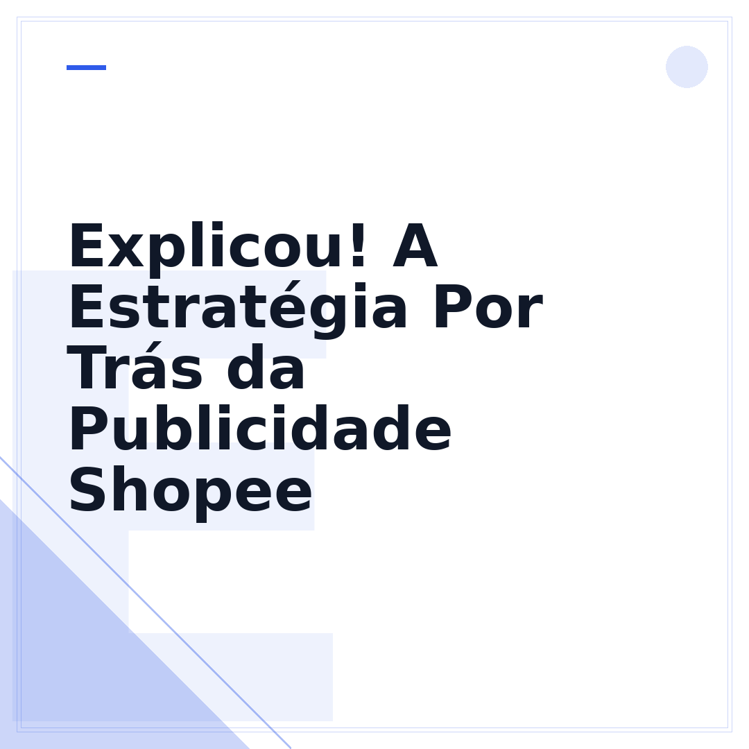 Explicou! A Estratégia Por Trás da Publicidade Shopee