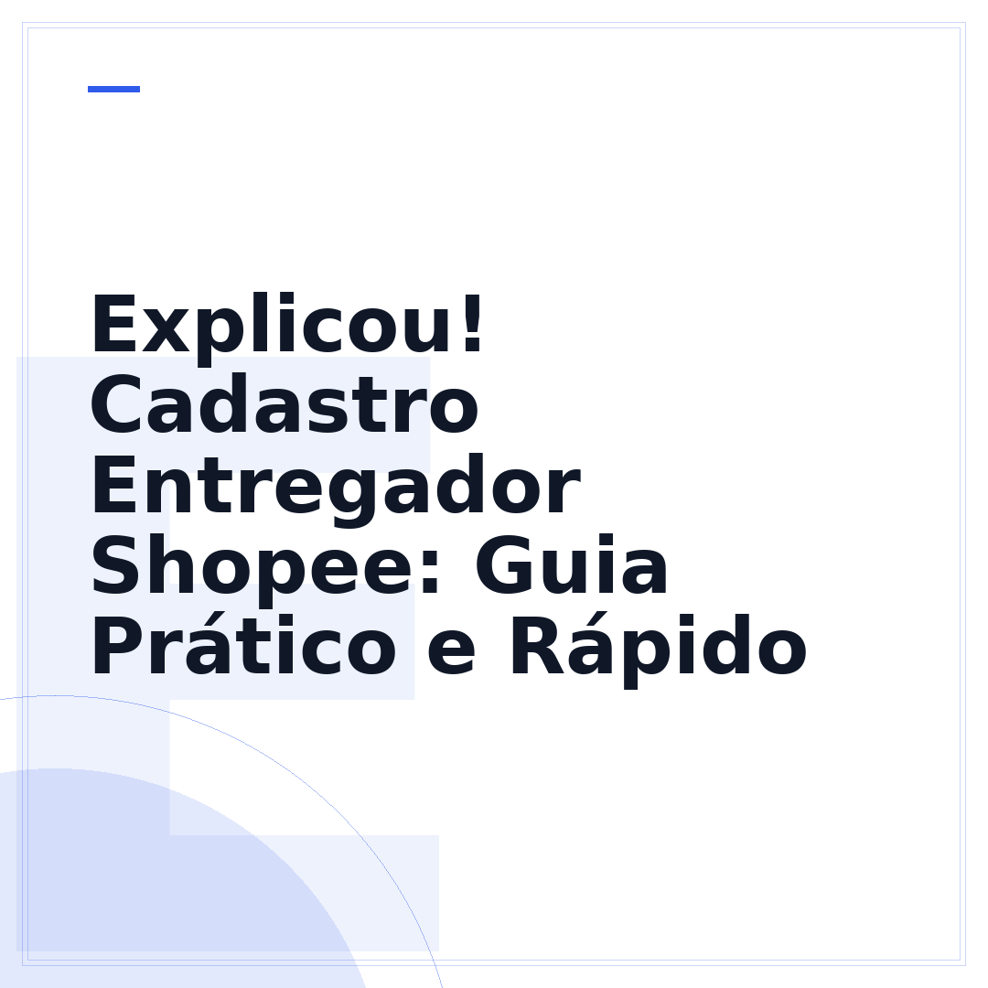 Explicou! Cadastro Entregador Shopee: Guia Prático e Rápido