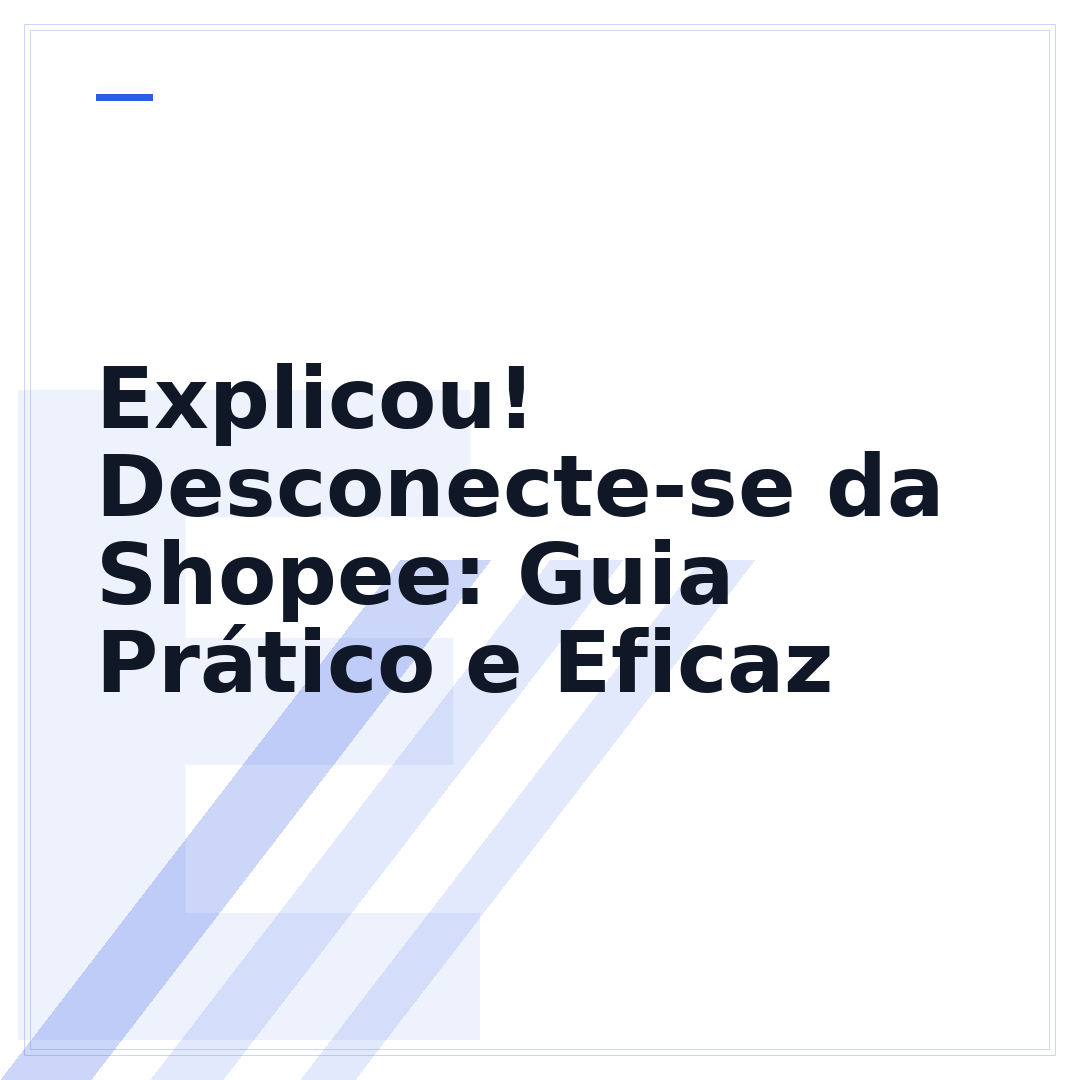 Explicou! Desconecte-se da Shopee: Guia Prático e Eficaz