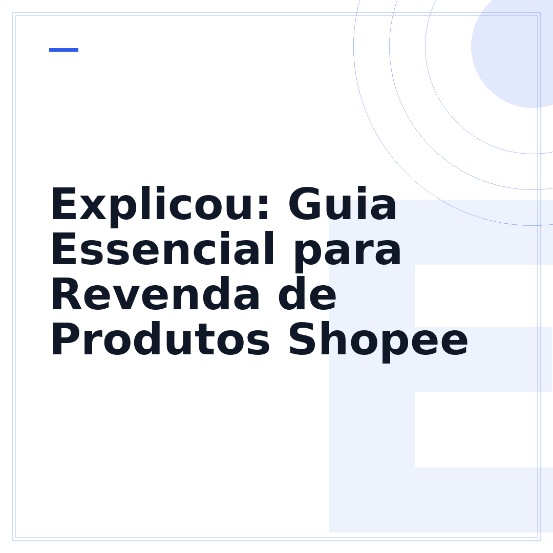 Explicou: Guia Essencial para Revenda de Produtos Shopee