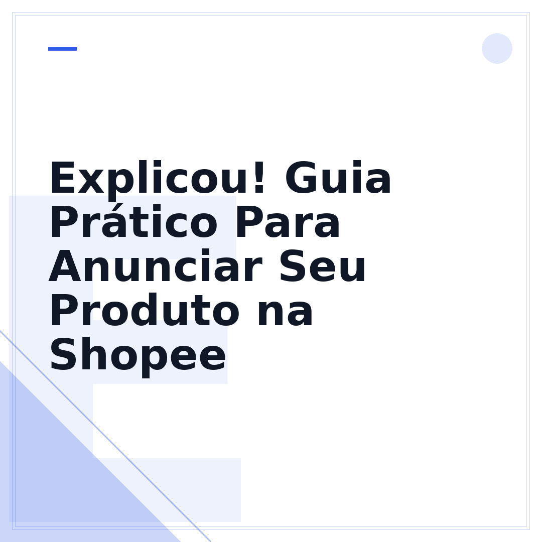 Explicou! Guia Prático Para Anunciar Seu Produto na Shopee