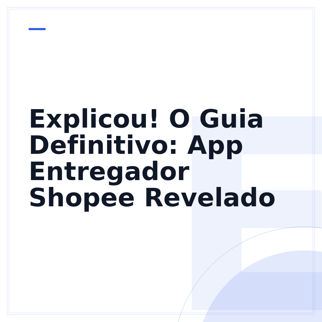 Explicou! O Guia Definitivo: App Entregador Shopee Revelado