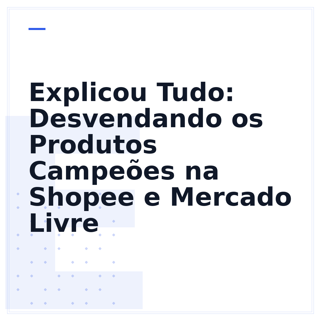 Explicou Tudo: Desvendando os Produtos Campeões na Shopee e Mercado Livre