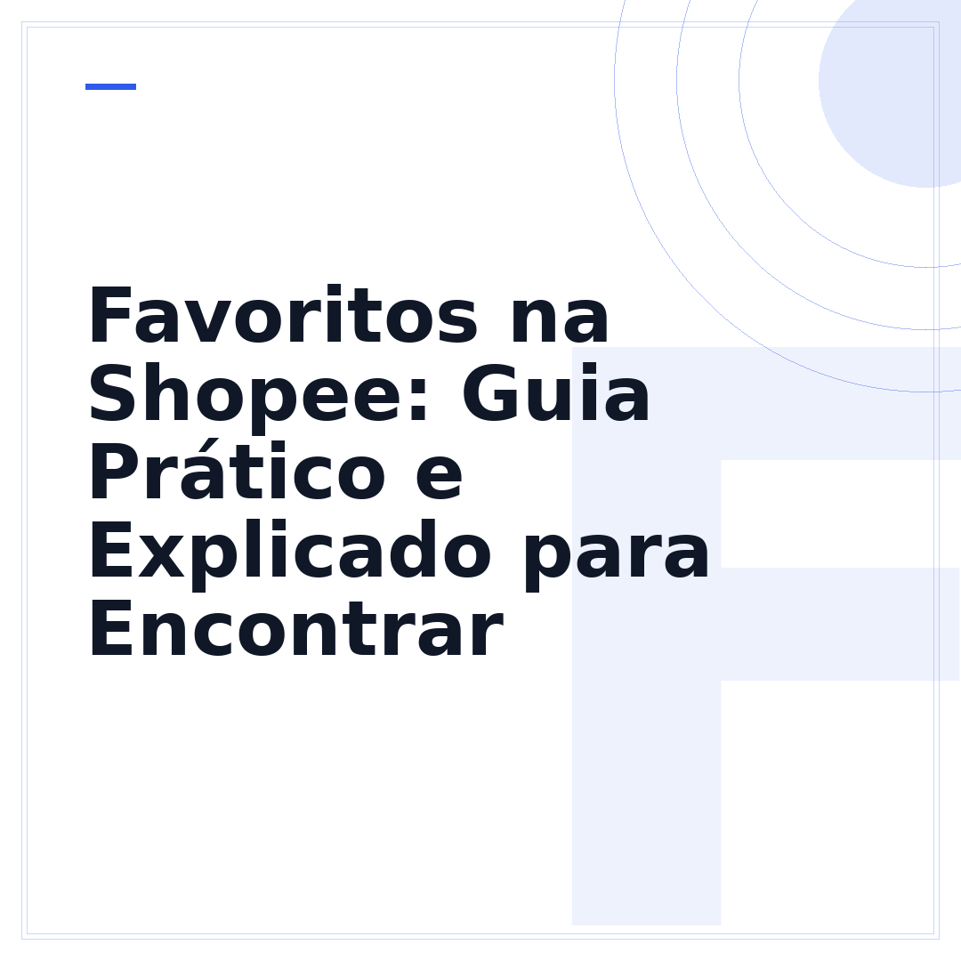 Favoritos na Shopee: Guia Prático e Explicado para Encontrar