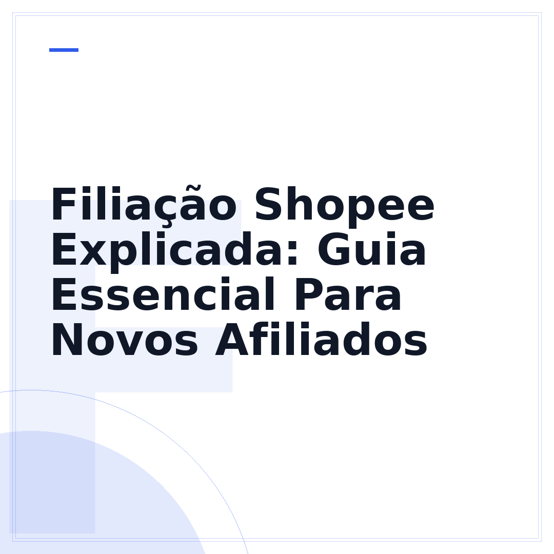 Filiação Shopee Explicada: Guia Essencial Para Novos Afiliados