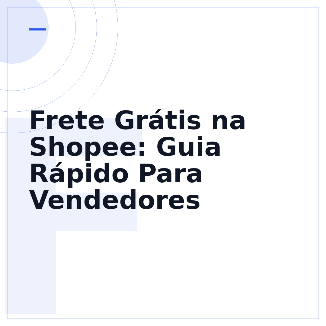 Frete Grátis na Shopee: Guia Rápido Para Vendedores