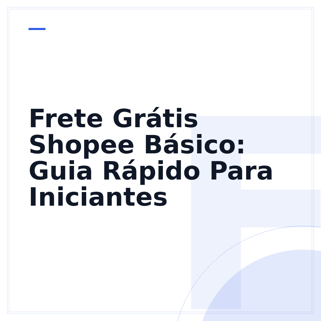 Frete Grátis Shopee Básico: Guia Rápido Para Iniciantes