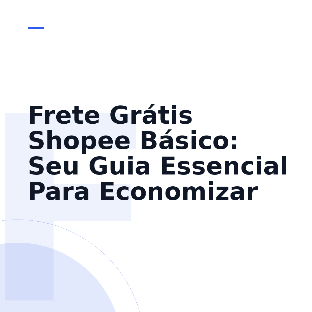Frete Grátis Shopee Básico: Seu Guia Essencial Para Economizar