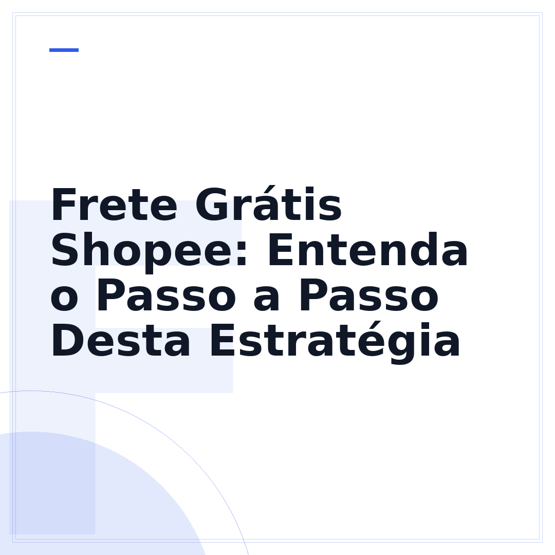 Frete Grátis Shopee: Entenda o Passo a Passo Desta Estratégia